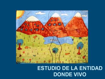 ESTUDIO DE LA ENTIDAD DONDE VIVO