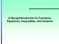 A Recap/Introduction to Functions, Equations, Inequalities, and Notation PowerPoint PPT Presentation