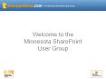 Welcome to the Minnesota SharePoint User Group PowerPoint PPT Presentation