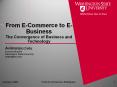 From E-Commerce to E-Business The Convergence of Business and Technology PowerPoint PPT Presentation