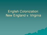 English Colonization: New England v. Virginia