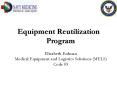 Equipment Reutilization Program Elizabeth Erdman Medical Equipment and Logistics Solutions (MELS) Code 03 PowerPoint PPT Presentation