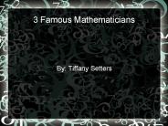 3 Famous Mathematicians
