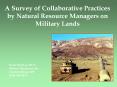 A Survey of Collaborative Practices by Natural Resource Managers on Military Lands PowerPoint PPT Presentation