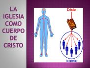LA IGLESIA COMO CUERPO DE CRISTO
