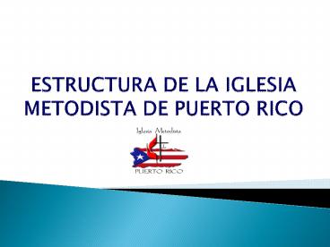 ESTRUCTURA DE LA IGLESIA METODISTA DE PUERTO RICO