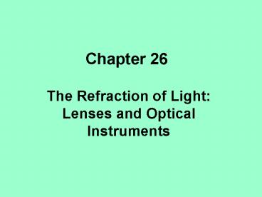 The Refraction of Light: Lenses and Optical Instruments
