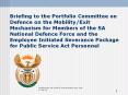 Briefing to the Portfolio Committee on Defence on the Mobility/Exit Mechanism for Members of the SA National Defence Force and the Employee Initiated Severance Package for Public Service Act Personnel PowerPoint PPT Presentation