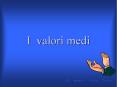 I valori medi PowerPoint PPT Presentation