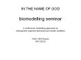 IN THE NAME OF GOD biomodelling seminar A multi-level modelling approach to biologically-inspired autonomous robotic systems  iman shirinbayan 88133020 PowerPoint PPT Presentation