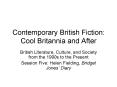 Contemporary British Fiction: Cool Britannia and After PowerPoint PPT Presentation