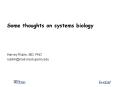 Some thoughts on systems biology PowerPoint PPT Presentation