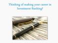 Thinking of making your career in Investment Banking PowerPoint PPT Presentation