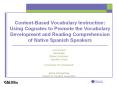 Content-Based Vocabulary Instruction: Using Cognates to Promote the Vocabulary Development and Reading Comprehension of Native Spanish Speakers PowerPoint PPT Presentation
