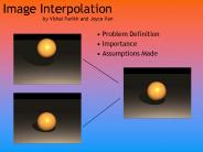 Image Interpolation by Vishal Parikh and Joyce Pan