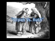 Orpah Vs. Ruth