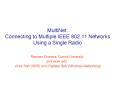 MultiNet: Connecting to Multiple IEEE 802.11 Networks Using a Single Radio PowerPoint PPT Presentation