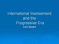 International Involvement and the Progressive Era PowerPoint PPT Presentation