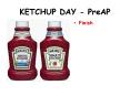 KETCHUP DAY - PreAP PowerPoint PPT Presentation