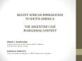 RECENT AFRICAN IMMIGRATION TO SOUTH AMERICA:  THE ARGENTINE CASE IN REGIONAL CONTEXT PowerPoint PPT Presentation