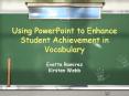 Using PowerPoint to Enhance Student Achievement in Vocabulary PowerPoint PPT Presentation