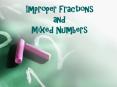 Improper Fractions and Mixed Numbers PowerPoint PPT Presentation