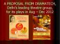 A PROPOSAL FROM DRAMATECH, Delhi PowerPoint PPT Presentation