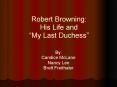 Robert Browning: His Life and  PowerPoint PPT Presentation