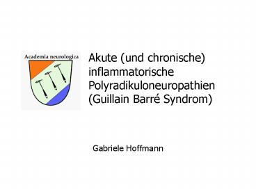 Akute (und chronische) inflammatorische Polyradikuloneuropathien (Guillain Barr