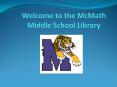 Welcome to the McMath Middle School Library PowerPoint PPT Presentation