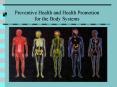 Preventive Health and Health Promotion for the Body Systems PowerPoint PPT Presentation