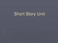 Short Story Unit PowerPoint PPT Presentation