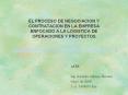 EL PROCESO DE NEGOCIACION Y CONTRATACION EN LA EMPRESA ENFOCADO A LA LOGISTICA DE OPERACIONES Y PROYECTOS PowerPoint PPT Presentation