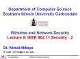 Department of Computer Science Southern Illinois University Carbondale   Wireless and Network Security Lecture 9: IEEE 802.11 Security - 2 PowerPoint PPT Presentation