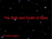 The Birth and Death of Stars