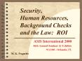 Security, Human Resources, Background Checks and the Law: ROI PowerPoint PPT Presentation