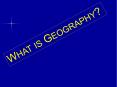 WHAT IS GEOGRAPHY? PowerPoint PPT Presentation
