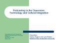 Podcasting in the Classroom: Technology and Cultural Integration PowerPoint PPT Presentation