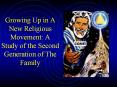 Growing Up in A New Religious Movement: A Study of the Second Generation of The Family PowerPoint PPT Presentation