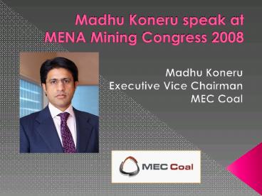 Madhu Koneru speak at MENA Mining Congress 2008