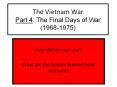 The Vietnam War Part 4: The Final Days of War (1968-1975) PowerPoint PPT Presentation