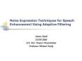 Noise Supression Techniques for Speech Enhancement Using Adaptive Filtering PowerPoint PPT Presentation