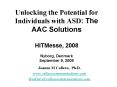 Unlocking the Potential for Individuals with ASD: The AAC Solutions HITMesse, 2008 Nyborg, Denmark September 9, 2008 PowerPoint PPT Presentation