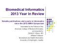 Biomedical Informatics 2013 Year in Review Notable publications and events in Informatics since the 2012 AMIA Symposium PowerPoint PPT Presentation