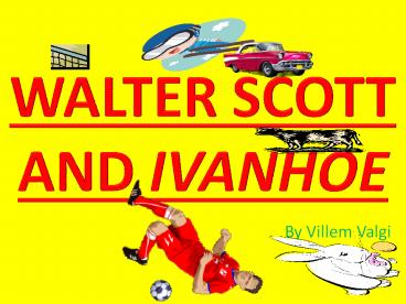 WALTER SCOTT AND IVANHOE