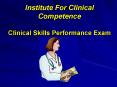 Institute For Clinical Competence Clinical Skills Performance Exam PowerPoint PPT Presentation