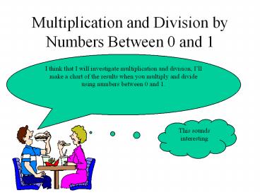 Multiplication and Division by Numbers Between 0 and 1