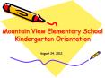 Mountain View Elementary School Kindergarten Orientation PowerPoint PPT Presentation