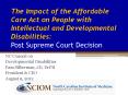 The Impact of the Affordable Care Act on People with Intellectual and Developmental Disabilities: Post Supreme Court Decision PowerPoint PPT Presentation