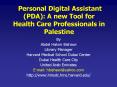 Personal Digital Assistant (PDA): A new Tool for Health Care Professionals in Palestine PowerPoint PPT Presentation